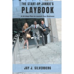 The Start-Up Junkie's Playbook: A 30-Step Plan to Launch Your Business