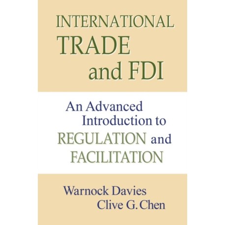 International Trade and FDI: An Advanced Introduction to Regulation and Facilitation
