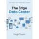 The Edge Data Center: Building the Connected Future