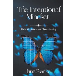 The Intentional Mindset: Data, Decisions, and Your Destiny
