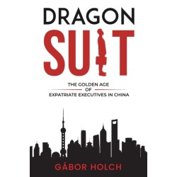 Dragon Suit: The Golden Age of Expatriate Executives in China