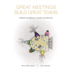 Great Meetings Build Great Teams: A Guide for Project Leaders and Agilists