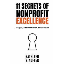 11 Secrets of Nonprofit Excellence: Merger, Transformation, and Growth