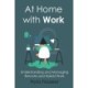 At Home with Work: Understanding and Managing Remote and Hybrid Work