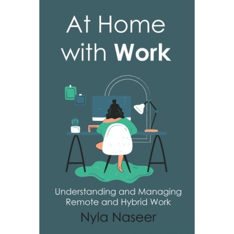 At Home with Work: Understanding and Managing Remote and Hybrid Work