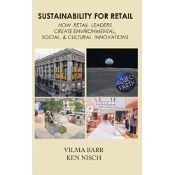 Sustainability for Retail: How Retail Leaders Create Environmental, Social, & Cultural Innovations