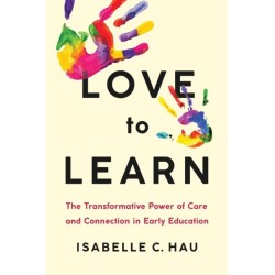 Love to Learn: The Transformative Power of Care and Connection in Early Education