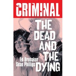 Criminal Volume 3: The Dead and The  Dying (New Edition)