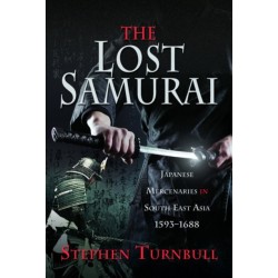 The Lost Samurai: Japanese Mercenaries in South East Asia, 1593–1688