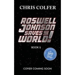 Roswell Johnson Saves the Galaxy!: Book 2: An action-packed adventure from the bestselling author of The Land of Stories