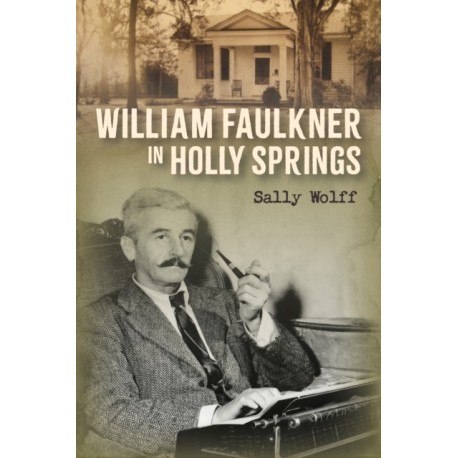 William Faulkner in Holly Springs