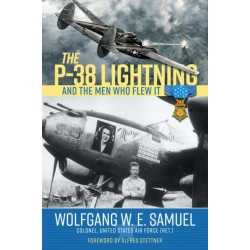 The P-38 Lightning and the Men Who Flew It