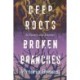 Deep Roots, Broken Branches: A History and Memoir