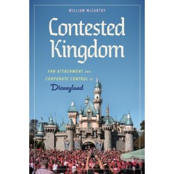 Contested Kingdom: Fan Attachment and Corporate Control at Disneyland