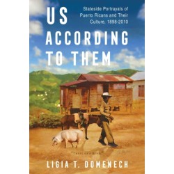Us According to Them: Stateside Portrayals of Puerto Ricans and Their Culture, 1898-2010
