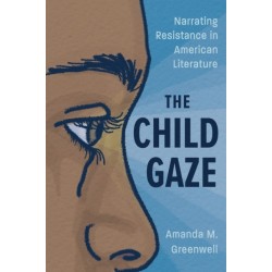 The Child Gaze: Narrating Resistance in American Literature