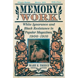 Memory Work: White Ignorance and Black Resistance in Popular Magazines, 1900-1910