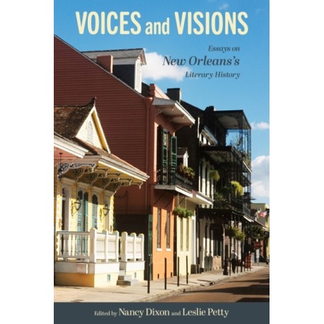 Voices and Visions: Essays on New Orleans's Literary History