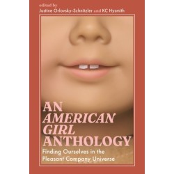 An American Girl Anthology: Finding Ourselves in the Pleasant Company Universe