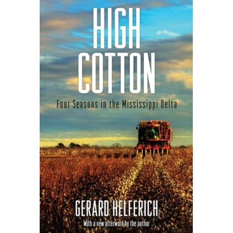 High Cotton: Four Seasons in the Mississippi Delta