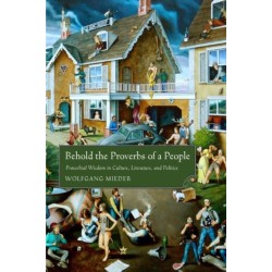 Behold the Proverbs of a People: Proverbial Wisdom in Culture, Literature, and Politics
