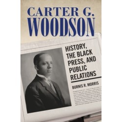 Carter G. Woodson: History, the Black Press, and Public Relations