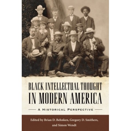 Black Intellectual Thought in Modern America: A Historical Perspective