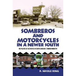 Sombreros and Motorcycles in a Newer South: The Politics of Aesthetics in South Carolina's Tourism Industry