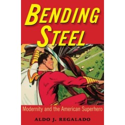 Bending Steel: Modernity and the American Superhero