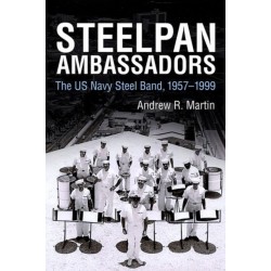Steelpan Ambassadors: The US Navy Steel Band, 1957-1999