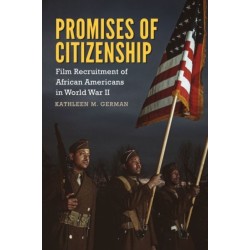 Promises of Citizenship: Film Recruitment of African Americans in World War II