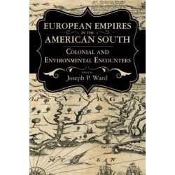European Empires in the American South: Colonial and Environmental Encounters