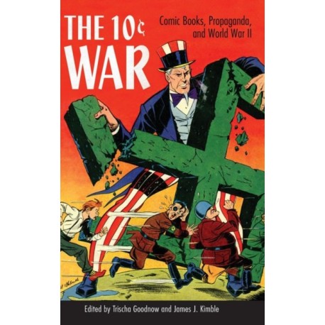 The 10 Cent War: Comic Books, Propaganda, and World War II
