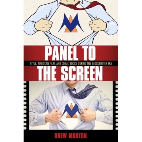 Panel to the Screen: Style, American Film, and Comic Books During the Blockbuster Era