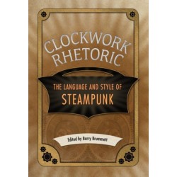 Clockwork Rhetoric: The Language and Style of Steampunk