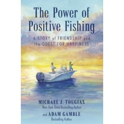 The Power of Positive Fishing: A Story of Friendship and the Quest for Happiness