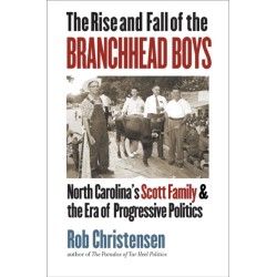 The Rise and Fall of the Branchhead Boys: North Carolina's Scott Family and the Era of Progressive Politics
