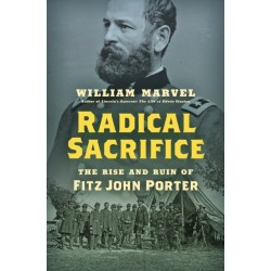 Radical Sacrifice: The Rise and Ruin of Fitz John Porter