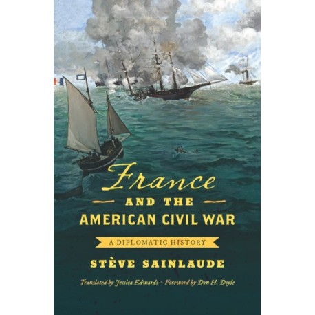 France and the American Civil War: A Diplomatic History