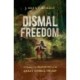 Dismal Freedom: A History of the Maroons of the Great Dismal Swamp