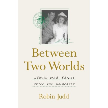 Between Two Worlds: Jewish War Brides After the Holocaust