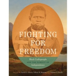 Fighting for Freedom: Black Craftspeople and the Pursuit of Independence