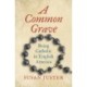 A Common Grave: Being Catholic in English America