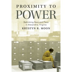 Proximity to Power: Rethinking Race and Place in Alexandria, Virginia