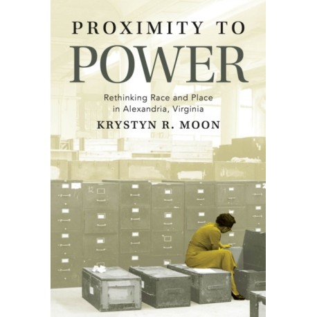 Proximity to Power: Rethinking Race and Place in Alexandria, Virginia