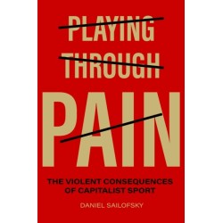 Playing Through Pain: The Violent Consequences of Capitalist Sport