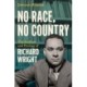 No Race, No Country: The Politics and Poetics of Richard Wright