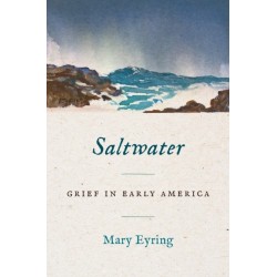 Saltwater: Grief in Early America