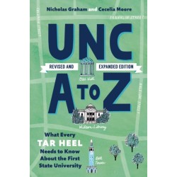 UNC a to Z: What Every Tar Heel Needs to Know About the First State University