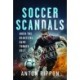 Soccer Scandals: When the Beautiful Game Turned Ugly